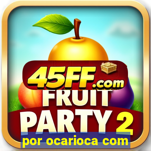 por ocarioca com